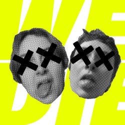 Promotional photo of two faces in black and white with X's over the eyes and their tongues sticking out. The background is yellow text on white and reads "WE DIE".